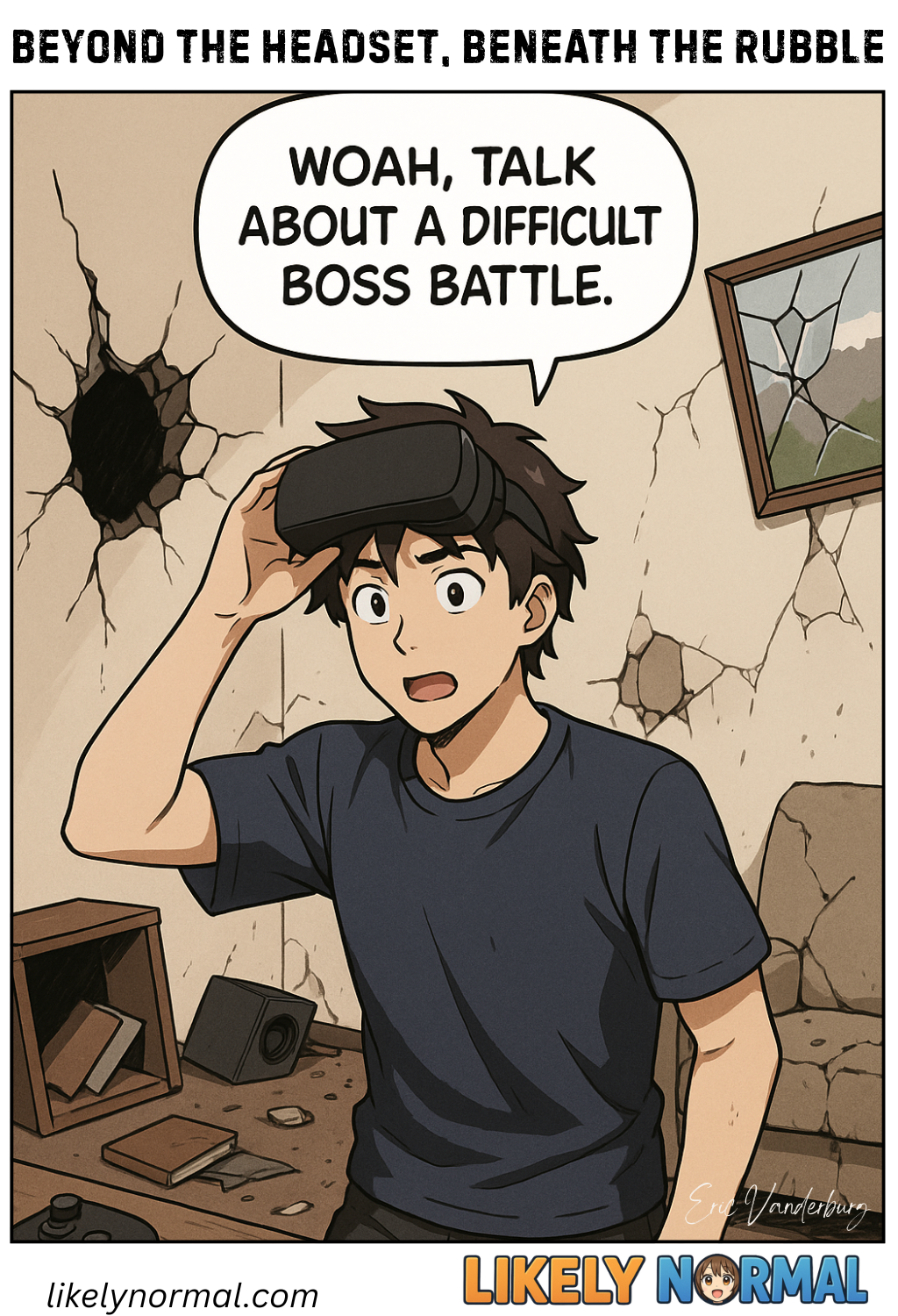 Beyond the Headset, Beneath the Rubble