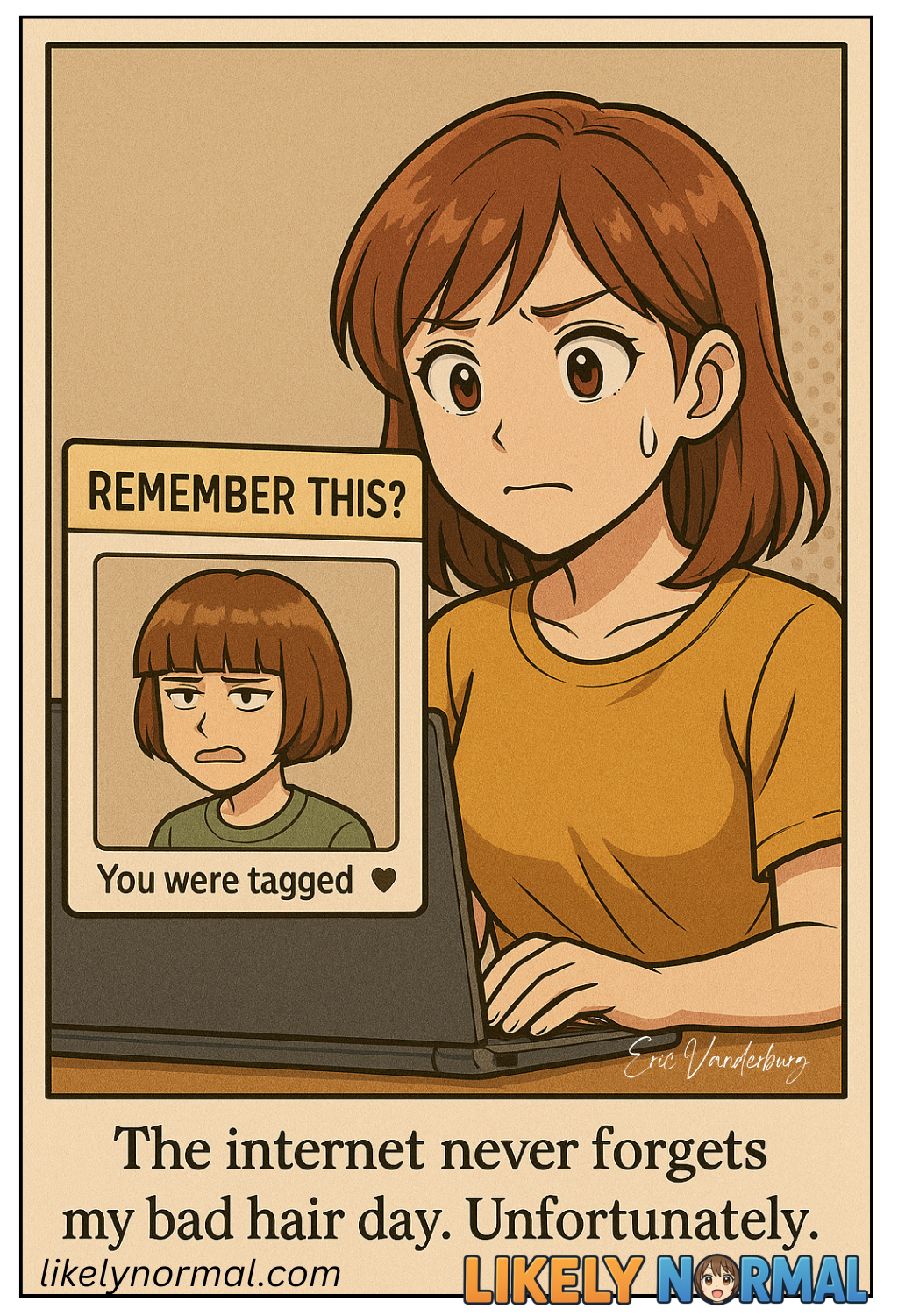 The Internet Never Forgets The Internet Never Forgets